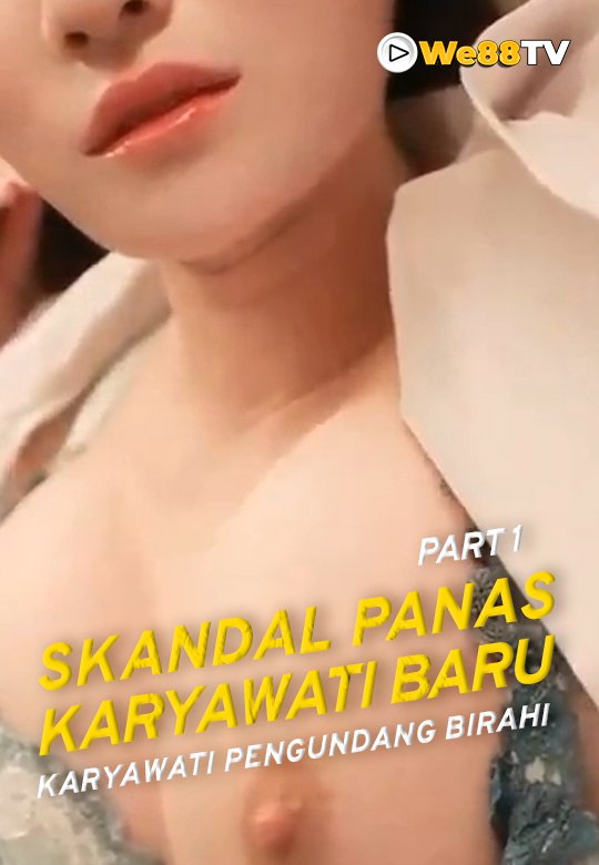 SKANDAL KARYWATI BARU PART 1